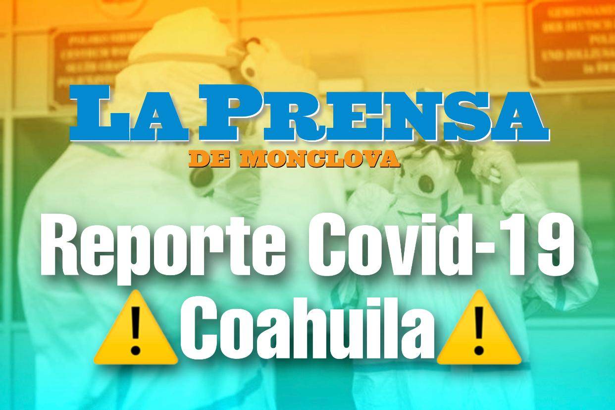 Mueren 33 por Covid-19 en Coahuila y surgen 300 nuevos contagios