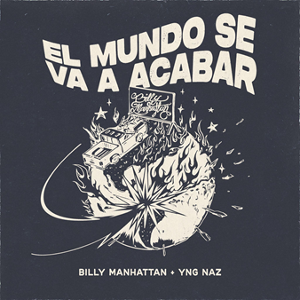 Billy Manhattan Lanza «EL MUNDO SE VA A ACABAR» en Colaboración con YNG NAZ: Una Fusión de Sierreño, Indie y Alternativo que Captura el Pulso de la Juventud